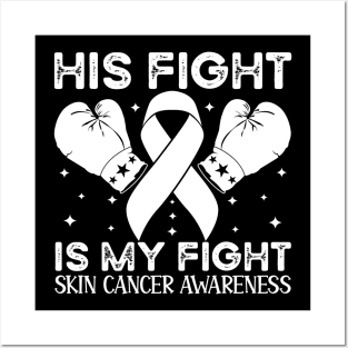 His Fight is My Fight Skin Cancer Awareness Posters and Art